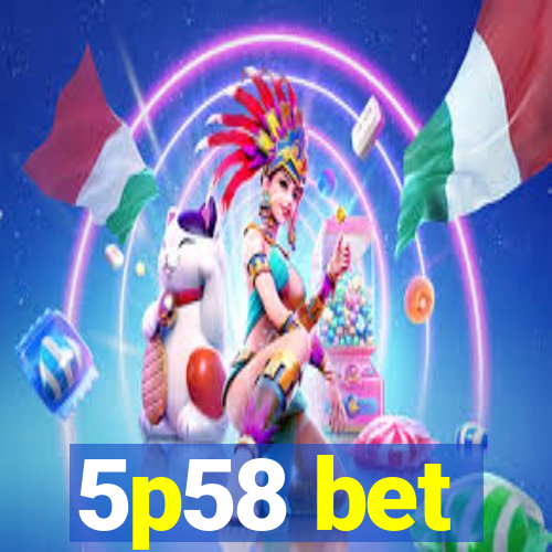 5p58 bet